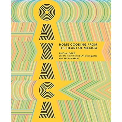 Oaxaca: Home Cooking from the Heart of Mexico