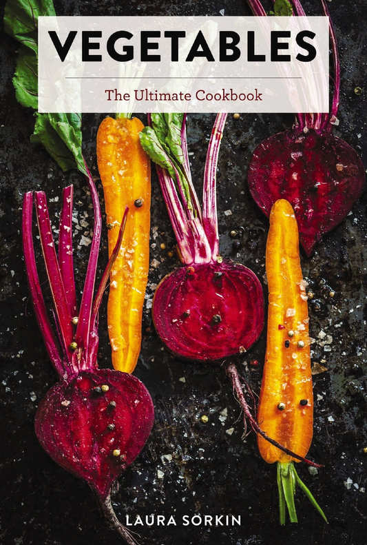 VEGETABLES, The Ultimate Cookbook