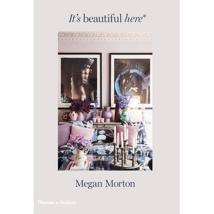It's Beautiful Here by Megan Morton